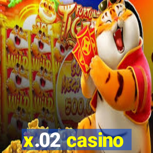 x.02 casino